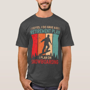 Ik ben van plan om te snowboarden skiën t-shirt