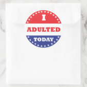 Ik ben vandaag volwassen geworden ronde sticker (Tas)