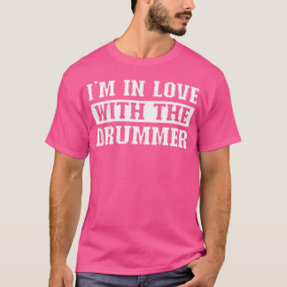 Ik ben verliefd op de drummer Music Drums Accessor T-shirt
