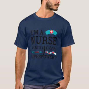 Ik ben verpleegster, wat is je Superpower? Funny N T-shirt
