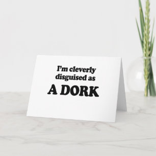 Ik ben verstandig vermomd als dork kaart