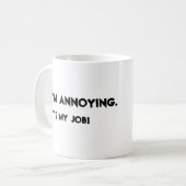 Ik ben vervelend. Het is mijn werk Koffiemok (Voorkant links)