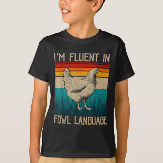 Ik ben vloeiend in gevogelte taal Kip _1  T-shirt