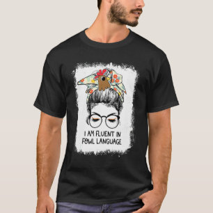 Ik ben vloeiend in gevogelte taal Kip Moederdag T-shirt