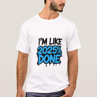 Ik ben voor 2025% klaar | Grappig Meme T-shirt 👕✨