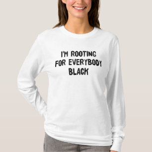 Ik ben voor iedereen die zwart is t-shirt
