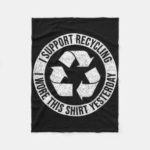 Ik ben voor recycling, ik heb dit Shirt gisteren g Fleece Deken