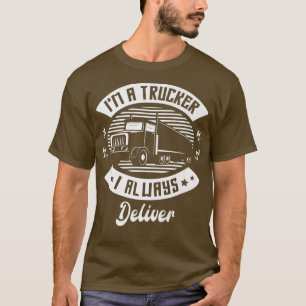 Ik ben vrachtwagenchauffeur die ik altijd Trucker  T-shirt