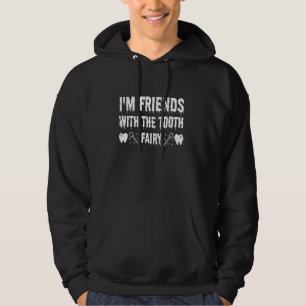 Ik ben vrienden met de Tooth Fairy Funny Pediatris Hoodie