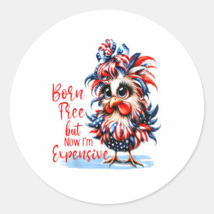 Ik ben vrij geboren, maar nu ben ik een dure grapp ronde sticker