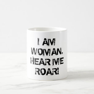 "IK BEN VROUW.  HOOR ME ROAR!" KOFFIEMOK