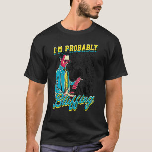 Ik ben waarschijnlijk bluffing poker gamer design t-shirt