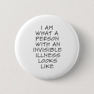 Ik ben wat een persoon met een onzichtbare ziekte  ronde button 5,7 cm