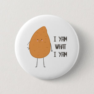 Ik ben wat ik ben! Geweldige Yam Plantaardige Pun Ronde Button 5,7 Cm