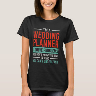 Ik ben weddingplanner en los problemen op t-shirt