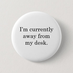 Ik ben weg van mijn bureau ronde button 5,7 cm