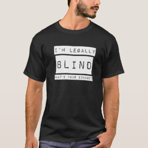 Ik ben wettelijk blind Blindheid Visueel Beperkt T-shirt