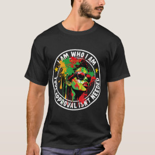 Ik ben wie je goedkeuring niet nodig is 3 t-shirt