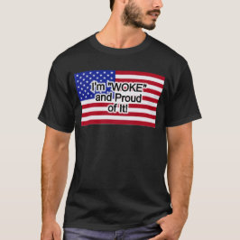 Ik ben 'WOKE' en 'Proud of It'. T-shirt