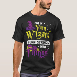 Ik ben Yarn Wizard Ik verander Strings in Dingen T-shirt