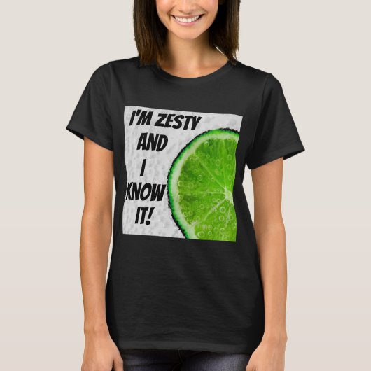 Ik ben Zesty en ik weet het! Shirt T-shirt (Voorkant)