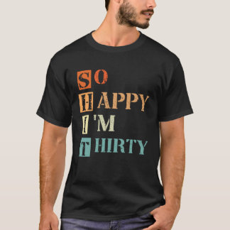 Ik ben zo blij dat ik 30 jaar oud ben 30ste Jubile T-shirt