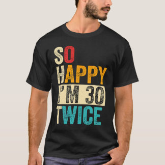 Ik ben zo blij dat ik 30 keer 6 ben t-shirt