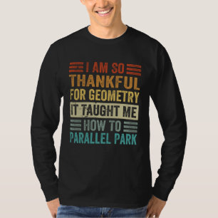 Ik Ben Zo Dankbaar Voor De Geometrie Die Me Geleer T-shirt