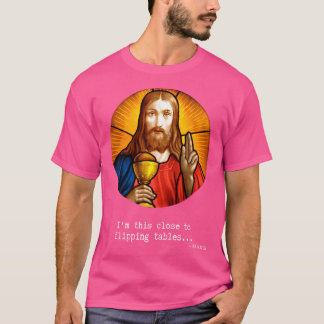 Ik ben zo dicht bij flipping tafels grappig libera t-shirt
