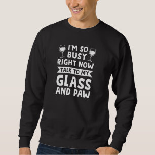 Ik ben zo druk op dit moment, glas en wijnpullover trui