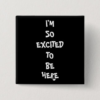 Ik ben zo enthousiast vierkante button 5,1 cm