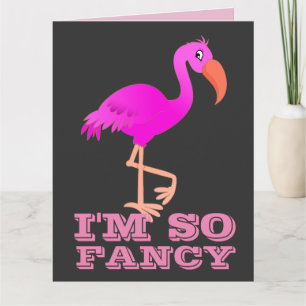 IK BEN ZO FANCY FLAMINGO OVERGEZET BIRTHDAY CARDS KAART