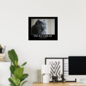 Ik ben zo geweldig Cat Artwork Poster (Thuiskantoor)