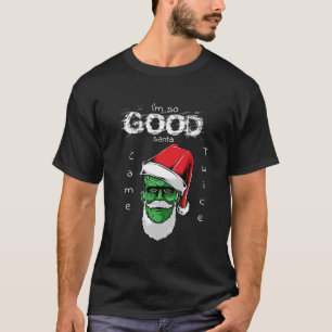 Ik ben zo goed dat Santa Frankenstein tweemaal kwa T-shirt