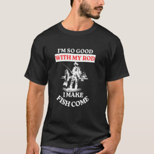 Ik Ben Zo Goed Met Mijn Hengel Dat Ik Vissen Grapp T-shirt