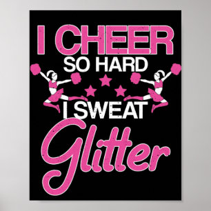 Ik ben zo hard dat ik Glitter Cheerleader Girl zwe Poster