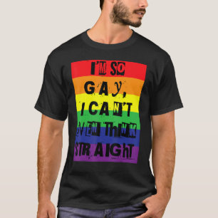 Ik ben zo homo dat ik niet eens hetero gay pride k t-shirt