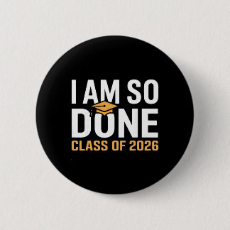 Ik ben zo klaar Cl Van 2026 Afstuderen Funny Senio Ronde Button 5,7 Cm