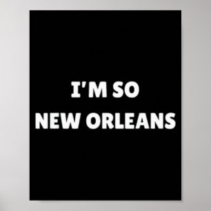 Ik ben zo New Orleans Grappig Louisiana Citaat Poster