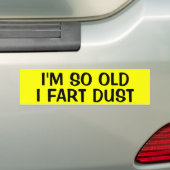 IK BEN ZO OUD DAT IK BEGIN MOET... BUMPERSTICKER (Op auto)