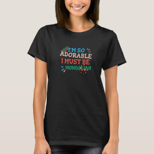 Ik ben zo Schattig dat ik Mongoolse Mongoolse Humo T-shirt
