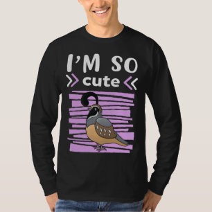 Ik ben zo schattige meisjeskwartel t-shirt