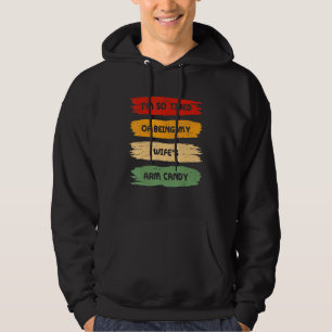 Ik ben zo verdacht van het zijn van mijn Wifes Arm Hoodie