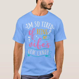 Ik ben zo verdacht van mijn vrouw als arm Snoep966 T-shirt