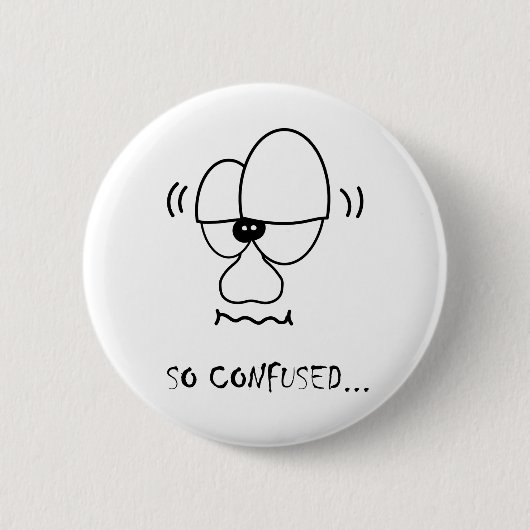 Ik ben zo verward... ronde button 5,7 cm (Voorkant)