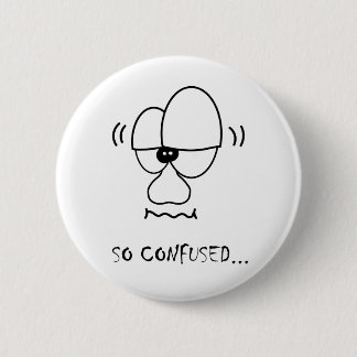 Ik ben zo verward... ronde button 5,7 cm
