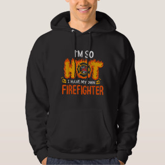 Ik ben zo warm dat ik mijn eigen brandweerman heb hoodie