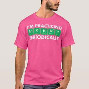 Ik beoefen boogschieten periodiek Arrow Bow Arch T-shirt