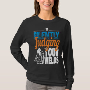 Ik beoordeel je lassen in stilte grappige lassers t-shirt