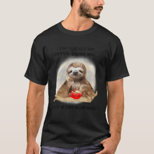 Ik besefte net dat koffie van mij is en ik ben in  t-shirt